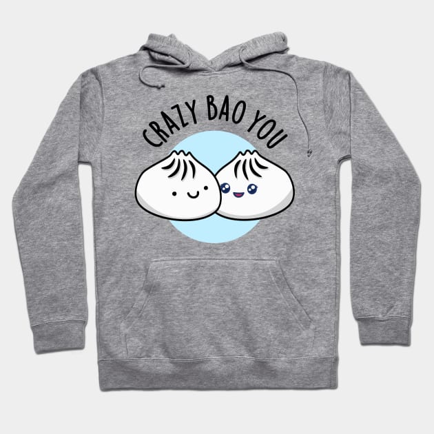 Crazy Bao You Cute Dimsum Pun Hoodie by punnybone